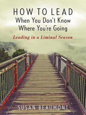 cover image of How to Lead When You Don't Know Where You're Going